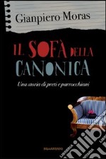 Il sofà della canonica. Una storia di preti e parrocchiani libro