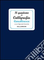 Il quaderno di calligrafia cancelleresca