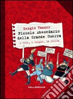 Piccolo abecedario della grande guerra. I nomi, i luoghi, la storia libro