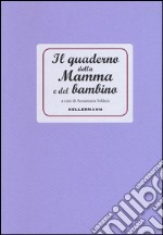 Il quaderno della mamma e del bambino libro