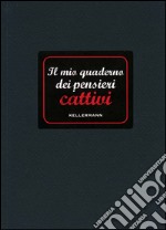 Il mio quaderno dei pensieri cattivi libro