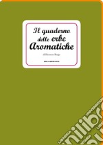 Il quaderno delle erbe aromatiche libro