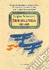 Eroi dell'aria. 1915-1918. Gli eroi dell'aria furono cento e cento. Eccone alcuni ricordati nei libri e nei quaderni di scuola italiani libro di Scroccaro Luigino