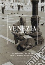 Venezia lost and found. Ediz. italiana e inglese libro