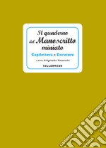 Il quaderno del manoscritto miniato. Capilettera e dorature