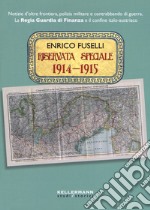 Riservata speciale 1914-1915. Notizie d'oltre frontiera, polizia militare e contrabbando di guerra. La regia guardia di finanza e il confine italo-austriaco libro