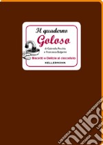 Il quaderno goloso. Biscotti e delizie al cioccolato