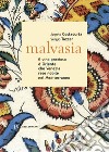 Malvasia. Il vino prezioso d'Oriente che Venezia rese nobile nel Mediterraneo libro