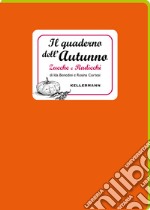 Il quaderno dell'autunno. Zucche e radicchi libro