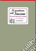 Il quaderno dell'inverno. A tavola davanti al camino libro