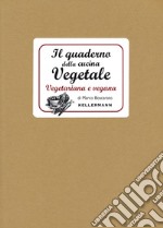 Il quaderno della cucina vegetale. Piatti vegani e vegetariani libro