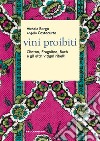 Vini proibiti. Clinton, Fragolino, Bacò e gli altri vitigni ribelli libro