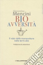 Bioavversità. Il vizio delle monocolture nelle terre alte libro