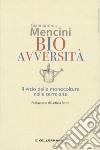 Bioavversità. Il vizio delle monocolture nelle terre alte libro di Mencini Giannandrea