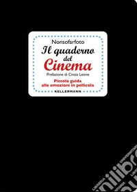 Il quaderno del cinema. Piccola guida alle emozioni in pellicola