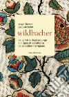 Wildbacher. Dalla Stiria degli Asburgo a vitigno di eccellenza delle colline trevigiane libro