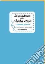 Il quaderno della moda etica...e piccolo fai da te libro