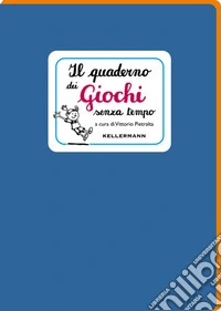 Il quaderno dei giochi senza tempo libro