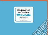 Il quaderno della scrittura musicale libro