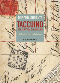 Taccuino per scrittori di cartoline. Saluti e baci dal mai libro