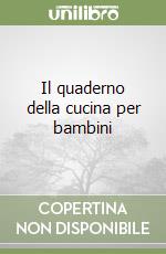Il quaderno della cucina per bambini libro