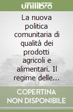 La nuova politica comunitaria di qualità dei prodotti agricoli e alimentari. Il regime delle attestazioni di specificità