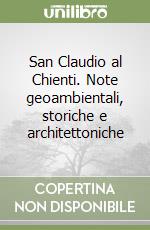 San Claudio al Chienti. Note geoambientali, storiche e architettoniche libro