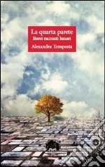 La quarta parete. Brevi racconti lunari libro