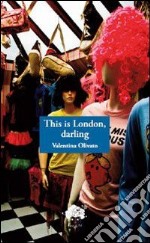 This is London, darling