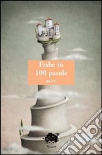 Fiabe in 100 parole libro