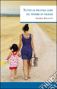 Tutte le piccole cose da tenere in valigia libro