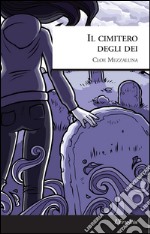 Il cimitero degli dèi libro