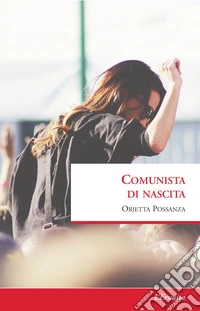 Comunista di nascita libro