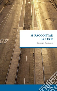 A raccontar la luce
