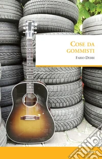 Cose da gommisti libro