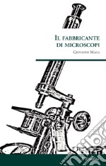 Il fabbricante di microscopi libro