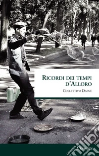 Ricordi dei tempi d'alloro libro