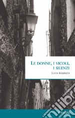 Le donne, i vicoli, i silenzi