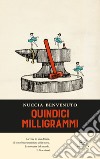 Quindici milligrammi libro di Benvenuto Nuccia