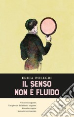 Il senso non è fluido libro