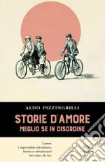 Storie d'amore. Meglio se in disordine libro