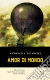 Amor di mondo libro di Tafanelli Antonella