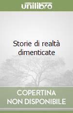 Storie di realtà dimenticate libro