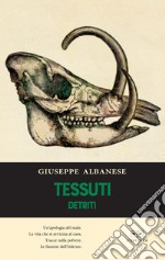 Tessuti. Detriti libro