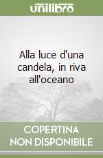 Alla luce d'una candela, in riva all'oceano libro