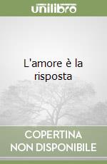 L'amore è la risposta libro