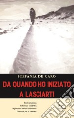 Da quando ho iniziato a lasciarti libro