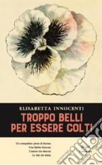 Troppo belli per essere colti libro