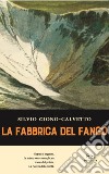 La fabbrica del fango libro di Giono-Calvetto Silvio