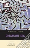 Chiamami Iris libro